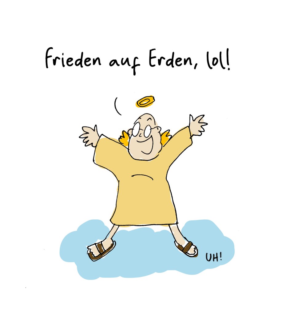 Cartoon Frieden auf Erden, lol . von Ute Hamelmann