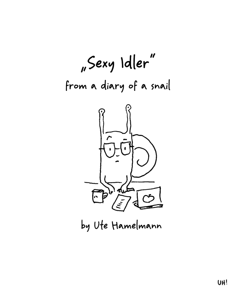 Sexy Idler - from a diary of a snail